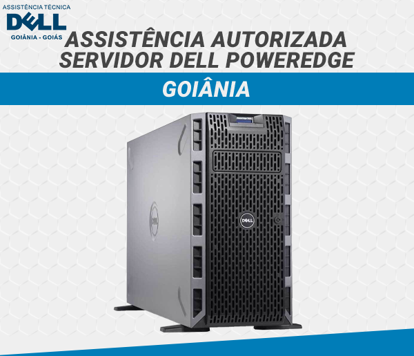 ASSISTENCIA AUTORIZADA SERVIDOR DELL POWEREDGE GOIANIA
